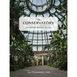 The Conservatory: A Celebration of Architecture, Nature, and Light