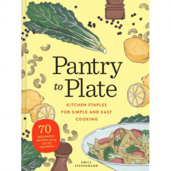 Pantry to Plate: 70 weeknight recipes using go-to ingredients