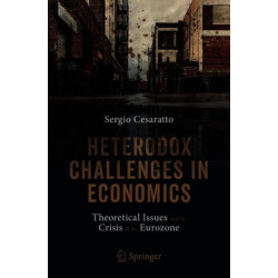 Heterodox Challenges in Economics: Theoretical Issues and the Crisis of the Eurozone