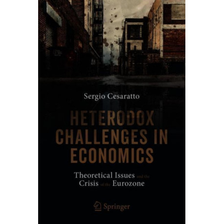Heterodox Challenges in Economics: Theoretical Issues and the Crisis of the Eurozone
