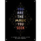 You Are the Magic You Seek: A Journal for Looking Within