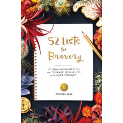 52 Lists for Bravery: Journaling Inspiration for Courage, Resilience, and Inner Strength