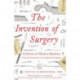 The Invention of Surgery