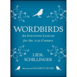 Wordbirds: An Irreverent Lexicon for the 21st Century