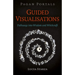 Pagan Portals - Guided Visualisations: Pathways into Wisdom and Witchcraft