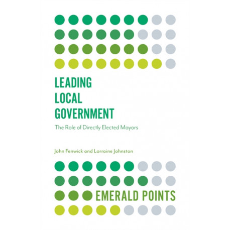 Leading Local Government: The Role of Directly Elected Mayors