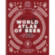 World Atlas of Beer: THE ESSENTIAL GUIDE TO THE BEERS OF THE WORLD