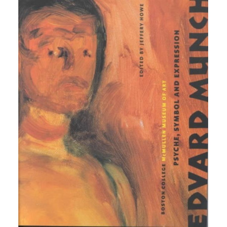 Edvard Munch: Psyche, Symbol and Expression