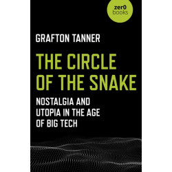 Circle of the Snake, The: Nostalgia and Utopia in the Age of Big Tech