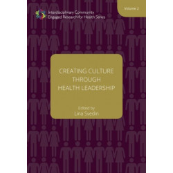 Creating Culture through Health Leadership Volume 2