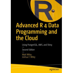 Advanced R 4 Data Programming and the Cloud: Using PostgreSQL, AWS, and Shiny