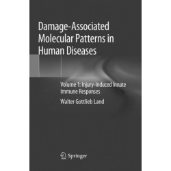 Damage-Associated Molecular Patterns in Human Diseases: Volume 1: Injury-Induced Innate Immune Responses