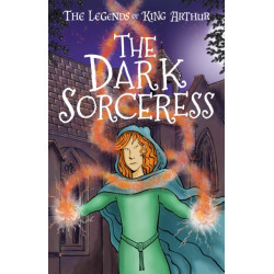 The Dark Sorceress (Easy Classics): The Legends of King Arthur: Merlin, Magic, and Dragons