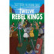 Twelve Rebel Kings (Easy Classics): The Legends of King Arthur: Merlin, Magic, and Dragons