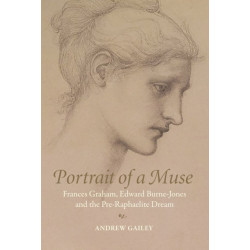 Portrait of a Muse: Frances Graham, Edward Burne-Jones and the Pre-Raphaelite Dream