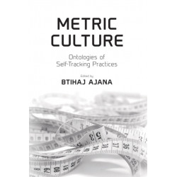 Metric Culture: Ontologies of Self-Tracking Practices