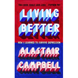 Better to Live: How I Learnt to Survive Depression
