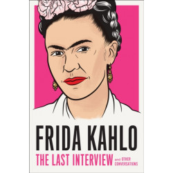 Frida Kahlo: The Last Interview