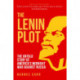 The Lenin Plot: The Untold Story of America’s Midnight War Against Russia