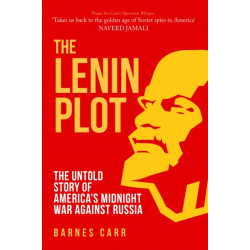 The Lenin Plot: The Untold Story of America’s Midnight War Against Russia