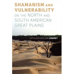 Shamanism and Vulnerability on the North and South American Great Plains