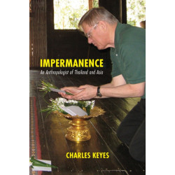 Impermanence: An Anthropologist of Thailand and Asia