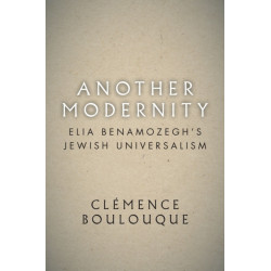 Another Modernity: Elia Benamozegh's Jewish Universalism