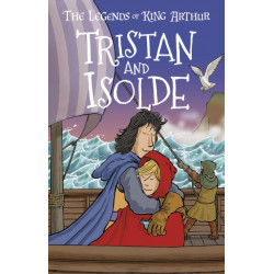 Tristan and Isolde (Easy Classics): The Legends of King Arthur: Merlin, Magic, and Dragons