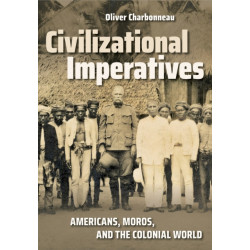 Civilizational Imperatives: Americans, Moros, and the Colonial World