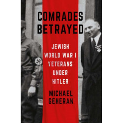 Comrades Betrayed: Jewish World War I Veterans Under Hitler
