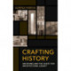 Crafting History: Archiving and the Quest for Architectural Legacy