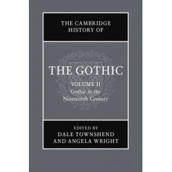 The Cambridge History of the Gothic: Volume 2, Gothic in the Nineteenth Century
