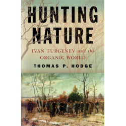 Hunting Nature: Ivan Turgenev and the Organic World