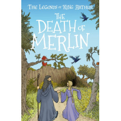 The Death of Merlin (Easy Classics): The Legends of King Arthur: Merlin, Magic, and Dragons