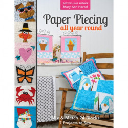 Paper Piecing All Year Round: Mix & Match 24 Blocks- 7 Projects to Sew