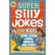 Super Silly Jokes for Kids: Good, Clean Jokes, Riddles, and Puns