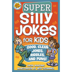 Super Silly Jokes for Kids: Good, Clean Jokes, Riddles, and Puns
