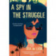A Spy in the Struggle: A Riveting Must-Read Novel of Suspense