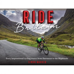 Ride Britain: Forty inspirational cycling routes from Dartmoor to the Highlands