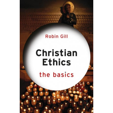 Christian Ethics: The Basics: The Basics