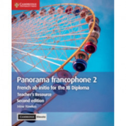 Panorama francophone 2 Teacher's Resource with Cambridge Elevate: French ab initio for the IB Diploma