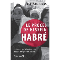 Le proces de Hissein Habre: Comment les Tchadiens ont traduit un tyran en justice