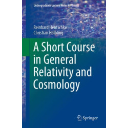 A Short Course in General Relativity and Cosmology