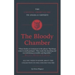 The Connell Short Guide To Angela Carter's The Bloody Chamber