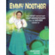 Emmy Noether: The Most Important Mathematician You've Never Heard Of