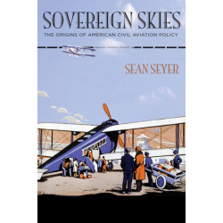 Sovereign Skies: The Origins of American Civil Aviation Policy