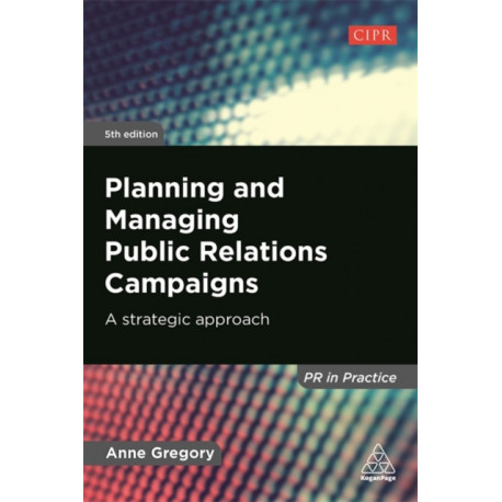 Planning and Managing Public Relations Campaigns: A Strategic Approach