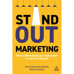 Stand-out Marketing: How to Differentiate Your Organization in a Sea of Sameness