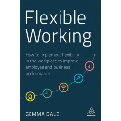 Flexible Working: How to Implement Flexibility in the Workplace to Improve Employee and Business Performance
