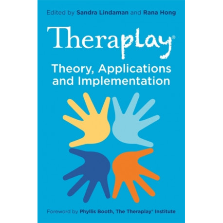 Theraplay® – Theory, Applications and Implementation